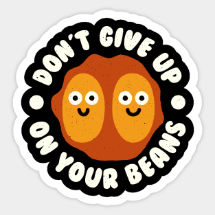 Don't Give Up On Your Beans - Baked Beans Lover Sticker